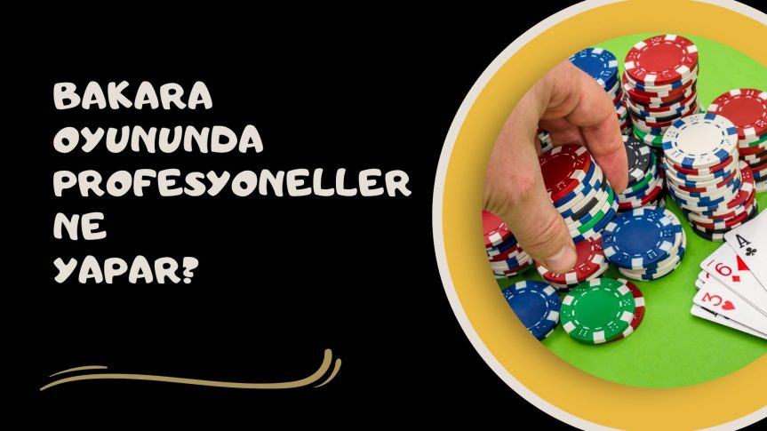 Bakara Oyununda Profesyoneller Ne Yapar; Gerçek Uygulama