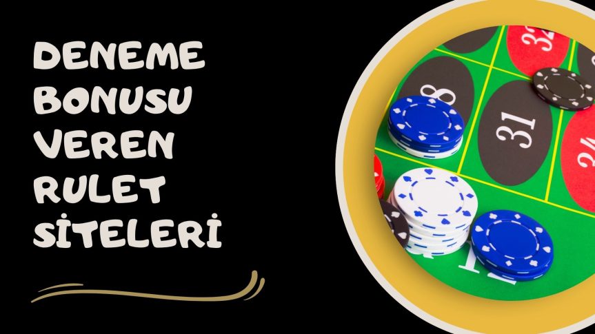 Deneme Bonusu Veren Rulet Siteleri İçin Güncel Rehber